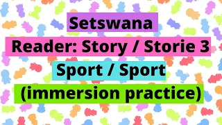 Setswana  Reader: Story / Storie 3 - Sport / Sport  (immersion practice)