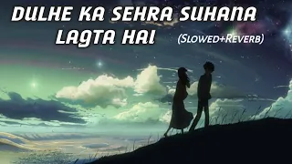 Dulhe Ka Sehra Suhana Lagta Hai [Slowed+Reverb]-Nusrat Fateh Ali Khan | #lofimusic #music #reverb