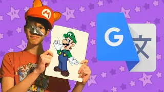 Google Translate DRAWS LUIGI: Google Translate