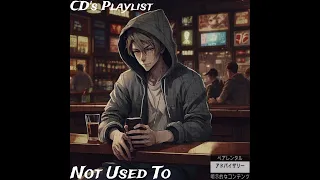 CD’s Playlist - Not Used To (Prod. M0nty beats)