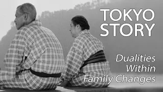 Tokyo Story - Dualities Within Family Changes