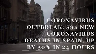 Coronavirus outbreak: 394 new coronavirus deaths in Spain, up by 30% in 24 hours