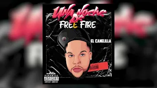 El Canelilla - Una Noche De Free Fire (Audio Oficial)