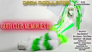 Goth Club Memories III From DJ DARK MODULATOR
