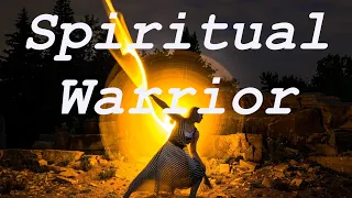 Spiritual Warrior - what does it mean to be one?