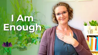 I AM ENOUGH Affirmations Improve your Mental Health & Boost Self-Esteem | Mindful Movement