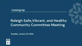 Raleigh Safe, Vibrant & Healthy Community Committee Meeting - January 23, 2024