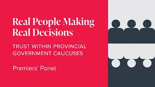 Premier's Panel: Decision-Making & Trust in Government Caucus