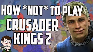 How To Play Crusader Kings 2 Expert Level Advice