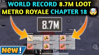 WORLD RECORD 8.7M LOOT 🤯 METRO ROYALE CHAPTER 18