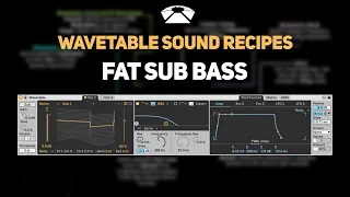 Ableton Wavetable - Fat Sub Bass | Sound Recipes