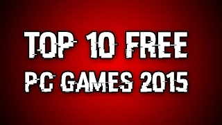 Top 10 Free Pc Games 2015 [1080P] HD