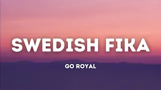 Go Royal - Swedish Fika (Lyrics)