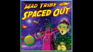 Mad Tribe - Spaced Out [Full Album]