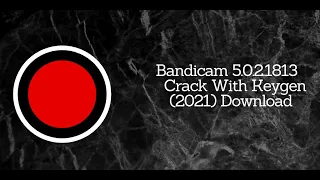 BANDICAM FULL VERSION NO WATERMARK LIFETIME REGISTRATION FREE| Bandicam 2021|