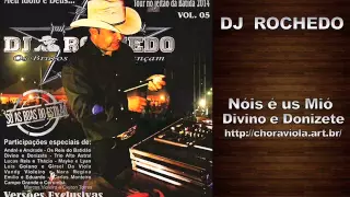 DJ ROCHEDO Nóis é us Mió Divino e Donizete