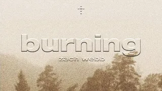 Burning - Zach Webb (Official Lyric Video)