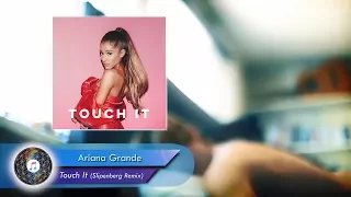 Ariana Grande - Touch It (Slipenberg Remix)