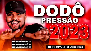 DODÔ PRESSÃO 2023 O TRATOR DA BREGADEIRA | REPERTÓRIO NOVO PRA PAREDÃO 2023 | MÚSICAS NOVAS 2023