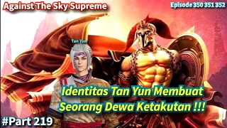 Against The Sky Supreme Episode 350 351 352 Sub Indo | Identitas Tan Yun Membuat Takut Seorang Dewa!