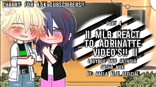 || MLB REACT TO ADRINATTE VIDEO'S!! || Part 4 || GachaNox || Ladybug and Catnoir || by:Naela Alie