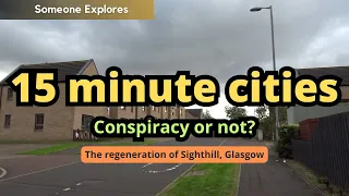 15 Minute Cities: Conspiracy or Amazing Urban Planning? | Sighthill, Glasgow regeneration