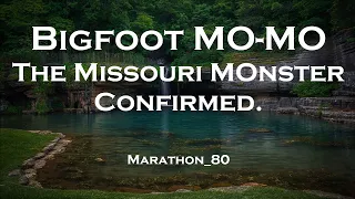 Bigfoot in Missouri. The MO-MO. Marathon_80