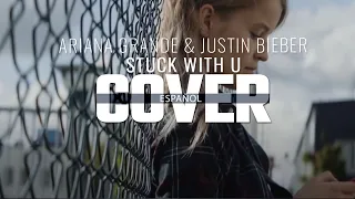 Ariana Grande & Justin Bieber - Stuck with U (Spanish Cover) - Cover Español