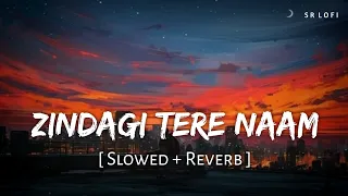 Zindagi Tere Naam (Slowed + Reverb) | Vishal Mishra | Yodha | SR Lofi