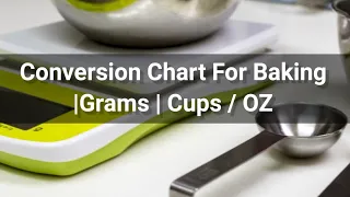 Conversion Chart For Baking | Ml | Cups / Weight (Grams)