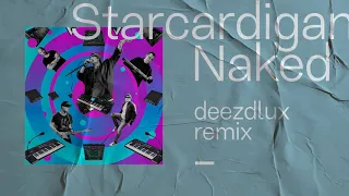 Starcardigan - Naked (DEEZDLUX Remix)