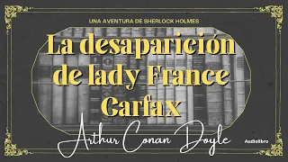 LA DESAPARICIÓN DE LADY FRANCE CARFAX  de Arthur Conan Doyle- Sherlock Holmes |Audiolibro (subs)