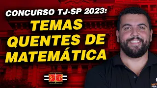 Concurso TJ-SP 2023: Temas Quentes de Matemática.