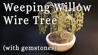 How to Make a Weeping Willow Wire Tree (with gemstones)
