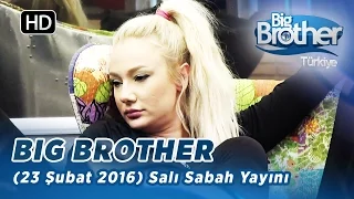 Big Brother Türkiye | 120. Bölüm | 23 Şubat 2016 | Salı | Sabah Yayını