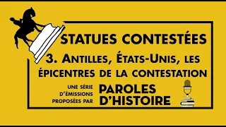 142 Statues contestées 3: Antilles, Etats-Unis, les épicentres de la contestation