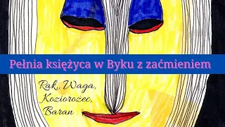 Pełnia Księżyca w Byku z zaćmieniem; Znaki kardynalne (Rak, Waga, Koziorożec, Baran)(Czas w opisie)