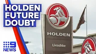 Holden car dealerships uncertain about their future | Nine News Australia