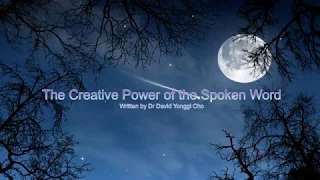 The Creative Power of the Spoken Word by Dr Yonggi Cho