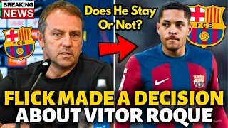 🚨URGENT😱 HANSI FLICK HAS JUST MADE A DECISION ABOUT VITOR ROQUE! LOOK AT THIS! BARCELONA NEWS TODAY!