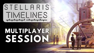 Stellaris Timelines Multiplayer Session - S4E1