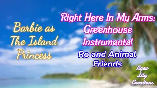 Right Here In My Arms Ro’s Greenhouse Instrumental - Barbie as The Island Princess | TLC