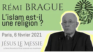 Rémi BRAGUE -  L'islam est-il une religion ? : une approche historique et philosophique