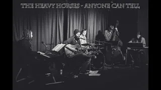 The Heavy Horses - Anyone can tell (Lyrics)