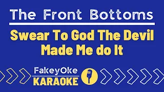 The Front Bottoms - Swear To God The Devil Made Me Do It [Karaoke]