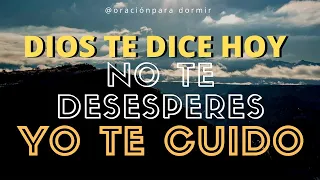 Dios te dice Hoy NO TE DESESPERES, yo te cuido 🙏