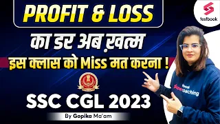 Profit and Loss For SSC CGL 2023 | Complete Profit & Loss in one Video |SSC CGL Maths | Gopika Ma'am