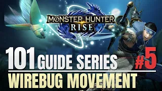 Monster Hunter Rise 101 Guide -Series #5 Wirebug Movement