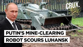 Putin's Forces Use Uran-6 Mine-Clearing Robot In Ukraine's Luhansk Amid Russia's Donbas Offensive