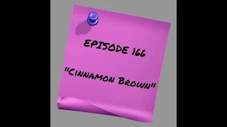 Episode 166: Cinnamon Brown